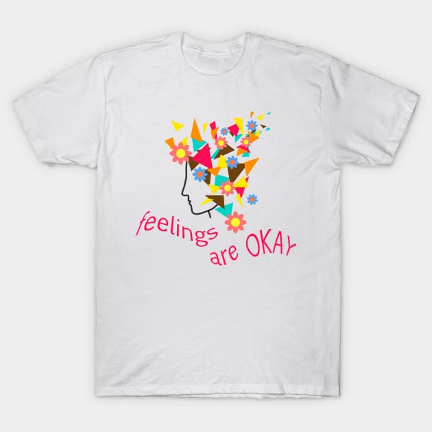 Feelings are okey T-Shirt by Amalus-files